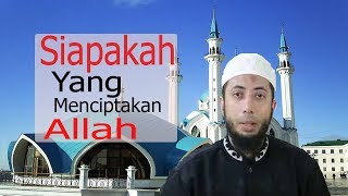 Download lagu Lalu siapakah yang menciptakan Allah - Ustadz  Khalid Basalamah mp3