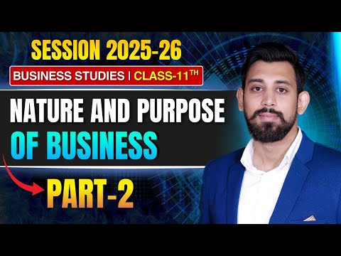 Nature and purpose of business | Chapter 1 | Business Studies | Class 11 | Part 2