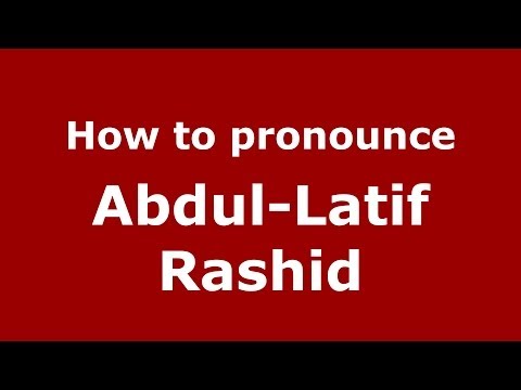 How to pronounce Abdul-Latif Rashid (Arabic/Iraq) - PronounceNames.com