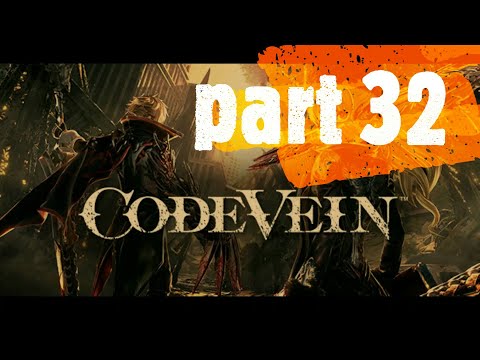 Code Vein Gameplay Walkthrough Part 32 - The Final Dungeon part 1