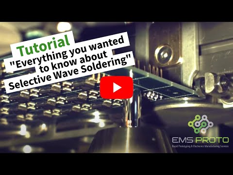EMSPROTO Tutorial: "Everything you wanted to know about Selective Wave Soldering”
