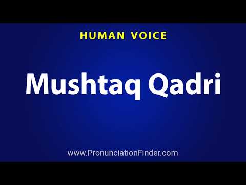 How To Pronounce Mushtaq Qadri