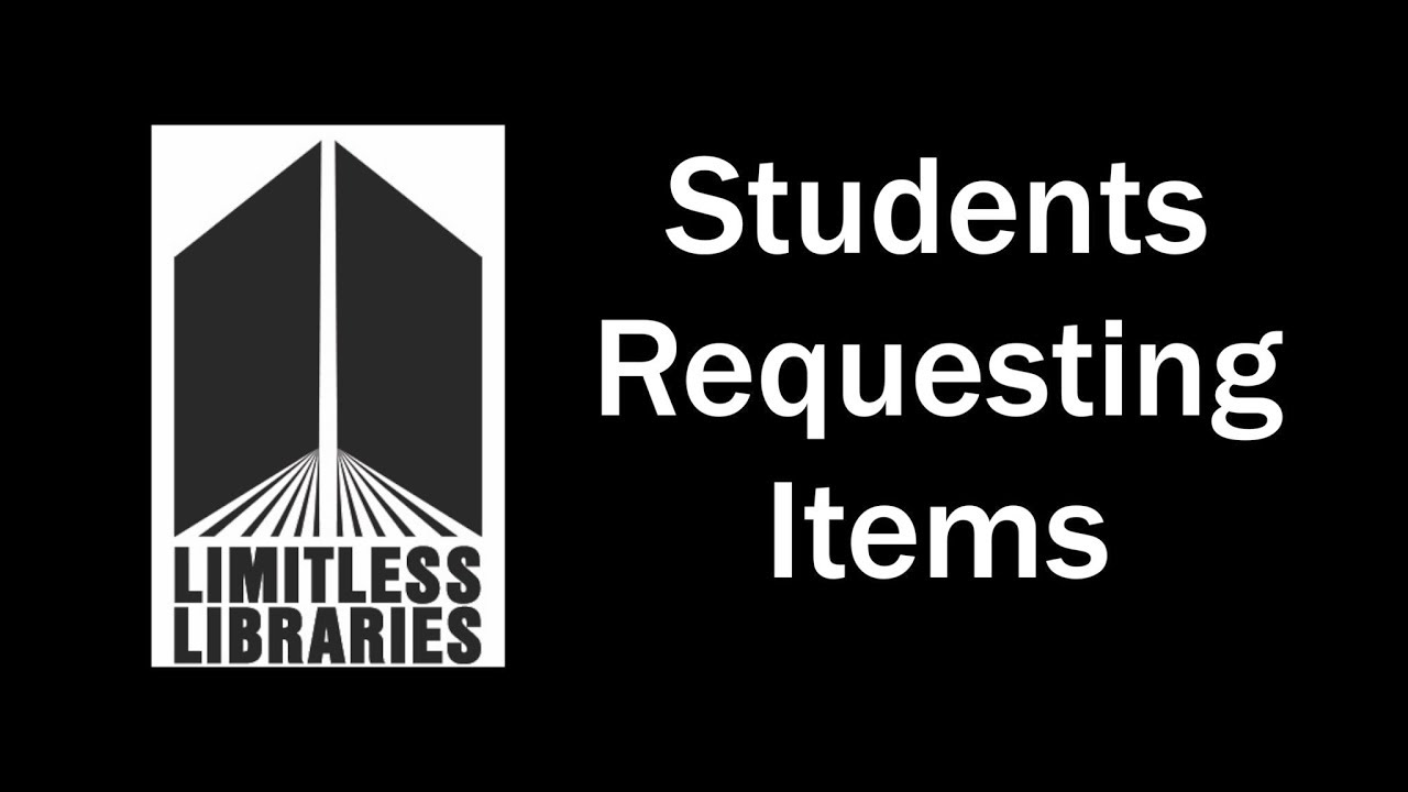 Limitless Libraries-Students Requesting Items