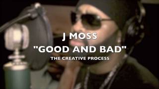 J MOSS Good &amp; Bad (The Inspiration Behind the Music)