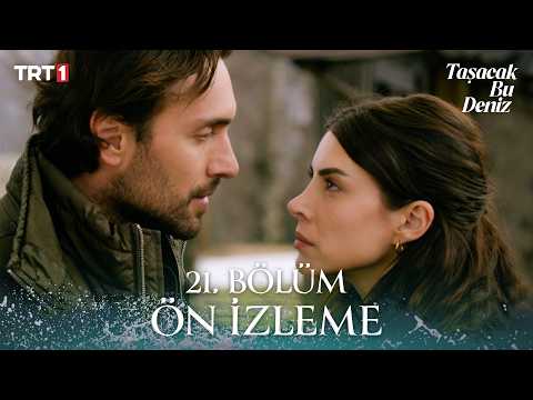 Taşacak Bu Deniz 21. Bölüm Ön İzleme Fragmani
