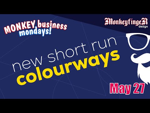 May 27: New Short Run Colourways Incoming!