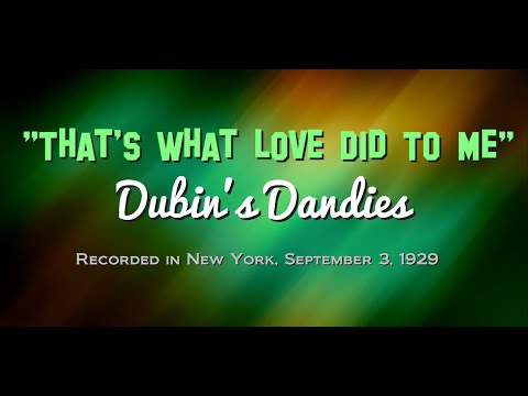 "That's What Love Did to Me" Dubin's Dandies 1929