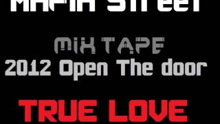 Mafia Street -True Love [ Mix Tape: 2012 Open The door ] Demo R&#39;nb Rap