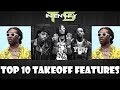 Top 10 Takeoff Features (Migos) Top 10 Takeoff Features (Migos)
