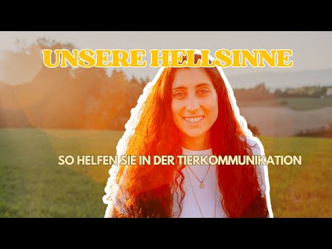 Was sind Hellsinne? Und wie ich sie in der Tierkommunikation nutze