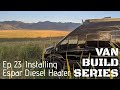 Installing Espar D4 Diesel Heater In Ford Transit Van Conversion | VAN BUILD SERIES