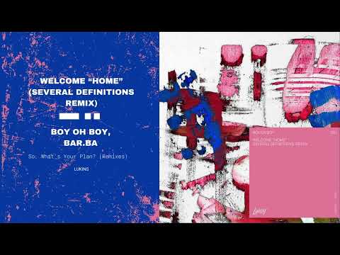 Boy Oh Boy, Bar.ba - Welcome Home (Several Definitions Remix)