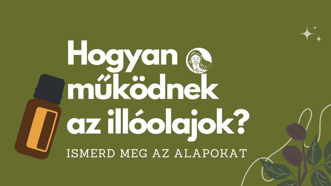 Hogyan működnek és mire jók az illóolajok?