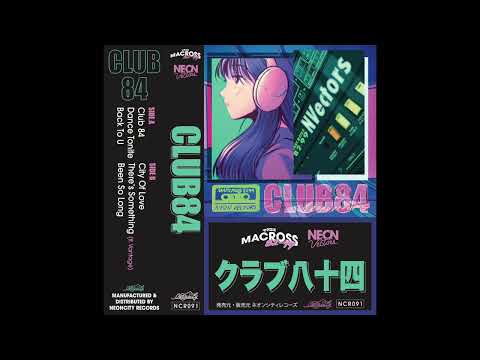 Neon Vectors, Macross 82 99 - CLUB 84 (Full Album)