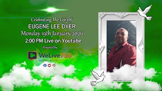 CELEBRATING THE LIFE OF EUGENE LEE DYER