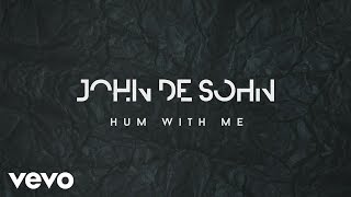 John De Sohn - Hum With Me (Lyric)