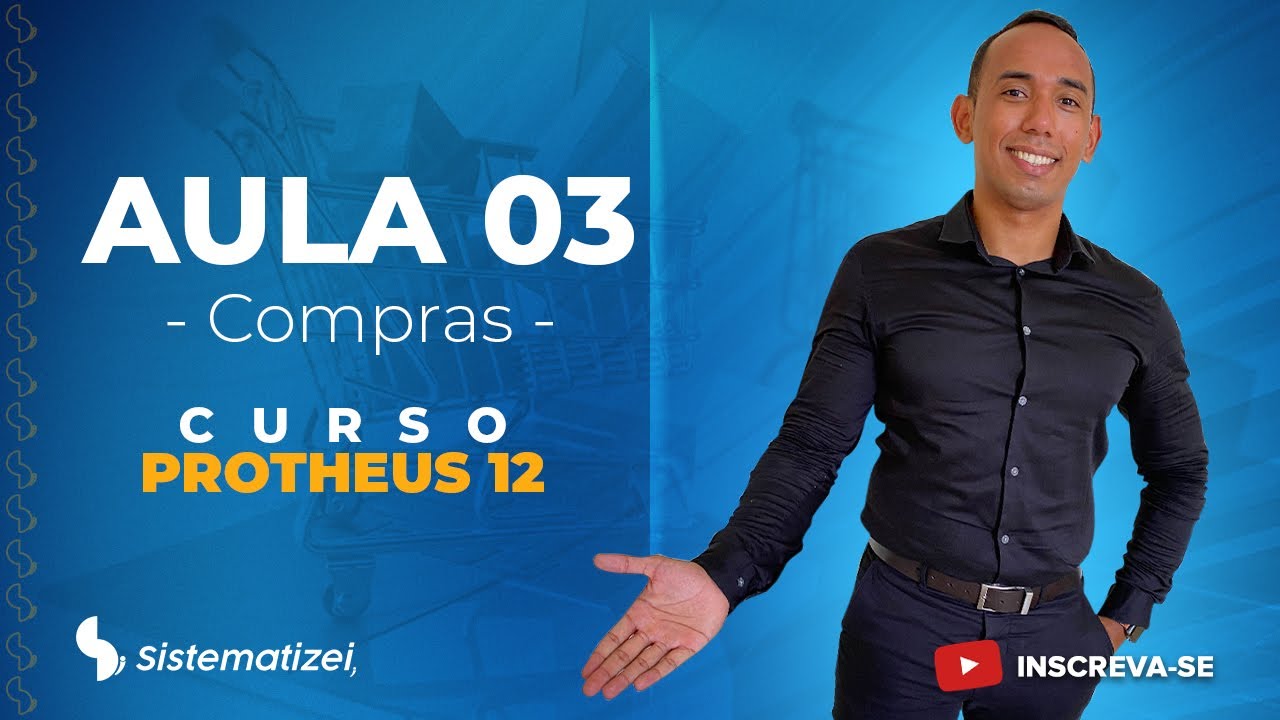 MÓDULO COMPRAS - CURSO EM TOTVS PROTHEUS AULA 3