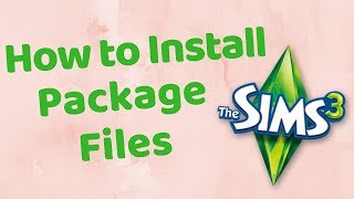How to Install Package Files | The Sims 3