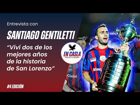 Santiago Gentiletti #EnCASLA: "A #SanLorenzo lo sigo teniendo en el corazón"