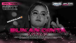 Download lagu DJ FYP TIKTOK || BUKAN CINTA 1 ATAU 2 || SPECIAL PARTY || TERBARU  2026 mp3