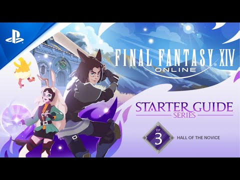 Final Fantasy XIV: Starter Guide Series - Episode 3: Hall of the Novice | PS5 & PS4 Games