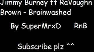 Jimmy Burney ft RaVaughn Brown - Brainwashed