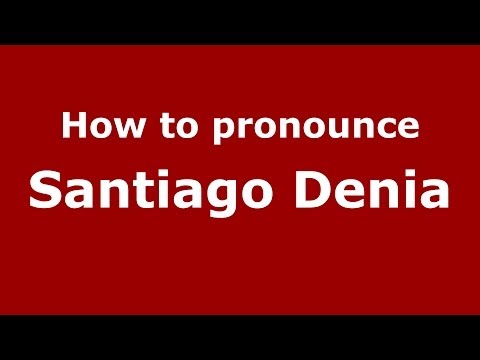 How to pronounce Santiago Denia (Spanish/Spain) - PronounceNames.com