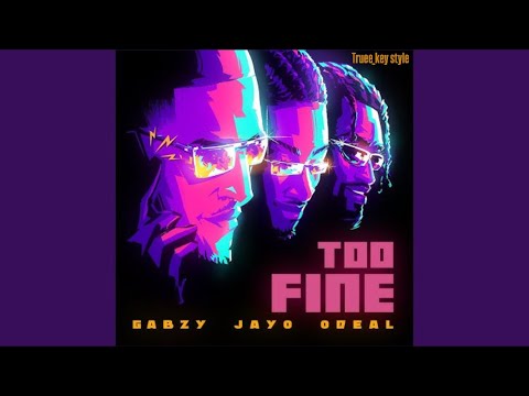 Gabzy, JayO & Odeal - Too Fine (truee_key style)