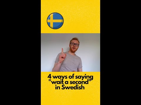 How to say WAIT A SECOND in #swedish