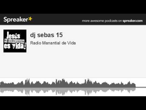 dj sebas 15 (part 3 of 3, made with Spreaker)