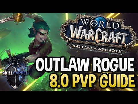 GET STARTED: Outlaw Rogue BfA 8.0 PvP Talents, Azerite Traits and Damage Guide