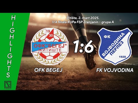 OFK BEGEJ Žitište - FK VOJVODINA 1928 Perlez (Highlights) [02.03.2025.]
