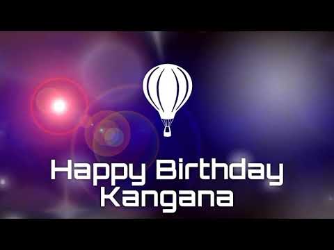 Happy birthday  Kangana , Birthday Greetings What's App status