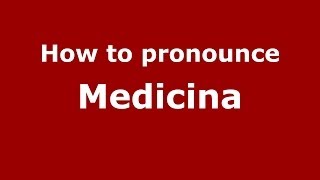 How to pronounce Medicina