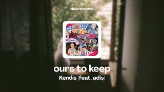 Download lagu ours to keep - Kendis feat. adis (slowed reverb) mp3