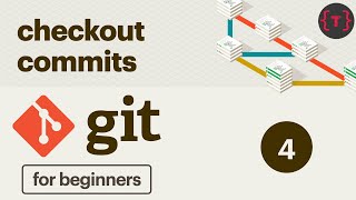4. Git Tutorial - Checkout commits (going back in time)