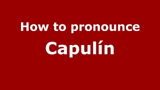 How to pronounce Capulín