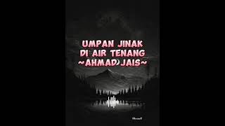 Download lagu umpan jinak di air tenang -Ahmad jais mp3