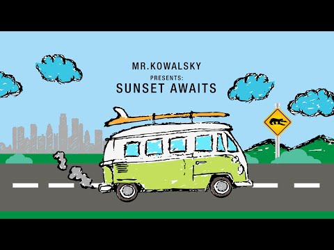 Mr.Kowalsky || Sunset Awaits
