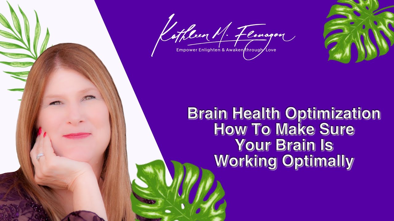 Brain Health Optimization | How To Make Sure Your Brain Is Working Optimally