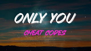 Cheat Codes - Only You Lyrics | And No One Else Can Fix Me, Only You