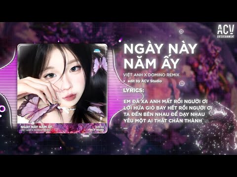Ngày Này Năm Ấy Remix (Bản Hot Tiktok) Việt Anh x Domino Remix | Em Đã Xa Anh Mất Rồi Người Ơi Remix