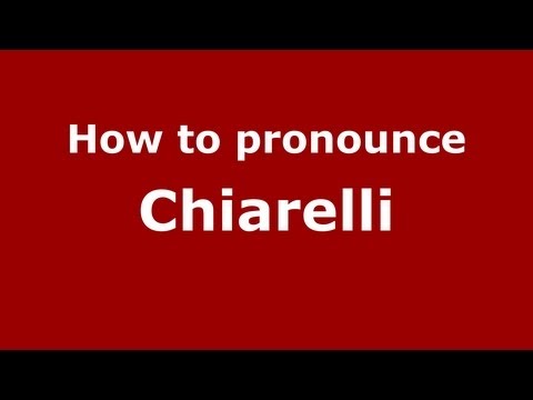 How to pronounce Chiarelli