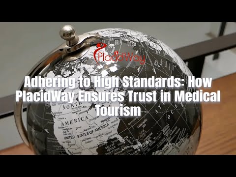 Adhering to High Standards: How PlacidWay Ensures Trust in Medical Tourism