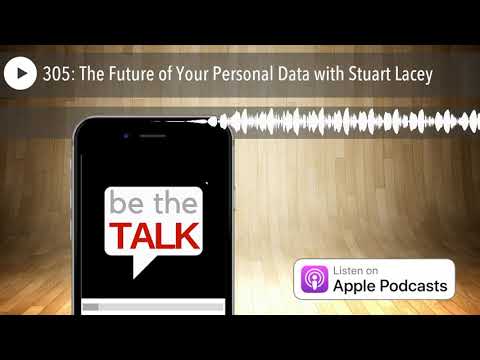 305: The Future of Your Personal Data with Stuart Lacey