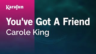 You&#39;ve Got a Friend - Carole King | Karaoke Version | KaraFun