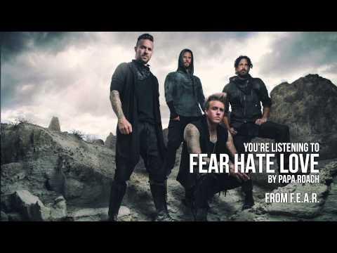 download lagu mp3 mp4 Fear Hate Love Papa Roach, download lagu Fear Hate Love Papa Roach gratis, unduh video klip Fear Hate Love Papa Roach