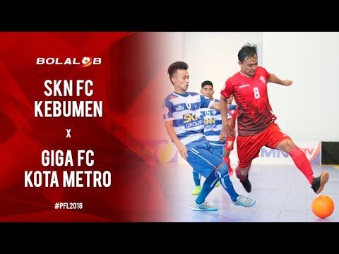 SKN Fc Kebumen (3) vs (2) Giga Fc Kota Metro - Highlights Pro Futsal League 2018