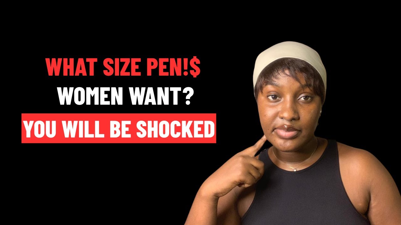 How Many Inches Women Actually Want, Based on Science.
