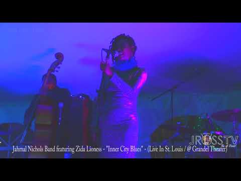 James Ross @ Zida Lioness - "Inner City Blues" - www.Jross-tv.com (St. Louis) - Jahmal Nichols Band